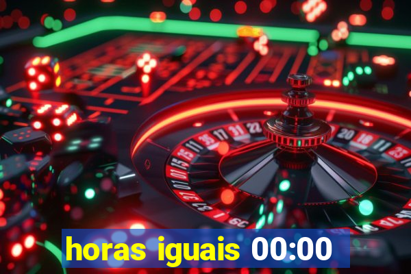 horas iguais 00:00